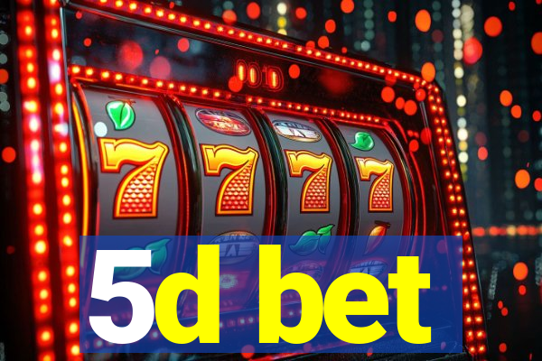 5d bet